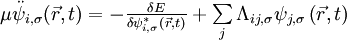 \begin{matrix}\mu \ddot{\psi}_{i,\sigma}(\vec{r},t) = -\frac{\delta E}{\delta \psi_{i,\sigma }^{*} \left( \vec{r},t \right) } + \sum\limits_j \Lambda_{ij,\sigma} \psi_{j,\sigma} \left( \vec{r},t \right) \end{matrix}