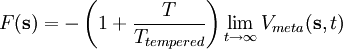 F(\bold{s}) = -\left(1+\frac{T}{T_{tempered}}\right)\lim_{t \to \infty} V_{meta}(\bold{s},t)