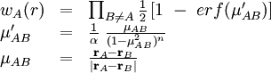 
\begin{array}{lcl}
  w_A(r) & = & \prod_{B\neq A}\frac{1}{2} \left[1 \ - \ erf(\mu^\prime_{AB})\right] \\
  \mu^\prime_{AB} & = & \frac{1}{\alpha} \ \frac{\mu_{AB}}{(1-\mu_{AB}^2)^n} \\
  \mu_{AB} & = & \frac{{\mathbf r}_A - {\mathbf r}_B} {\left|{\mathbf r}_A - {\mathbf r}_B \right|}
\end{array}
